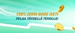 Upea 150% bonus – Lisää tehoa tankkiin!